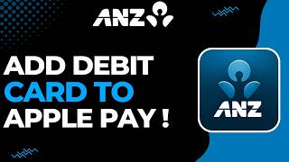 How to Add ANZ Debit Card to Apple Pay