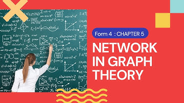 Math Form 4 Chapter 5 : Network In Graph Theory