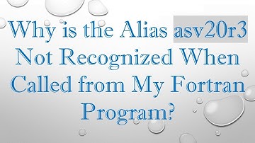 Why is the Alias asv20r3 Not Recognized When Called from My Fortran Program?