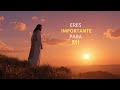 YO TE RECUERDO QUE ERES VALIOSO | Palabras de Jesús para Ti