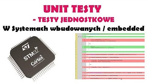 Unit Testy, Testy Jednostkowe w systemach wbudowanych, Unity, Cmock, Pokrycie, na STMie i nie tylko!