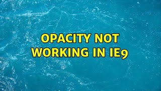 Opacity Not Working In Ie9 2 Solutions