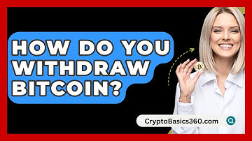 How Do You Withdraw Bitcoin? - CryptoBasics360.com