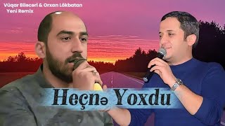 Sən Elə Mənəm Mənəm Dedin Bayaqdan Heçnə Yoxdu & Yeni Remix /2025. Vüqar Biləcəri Orxan Lökbatan