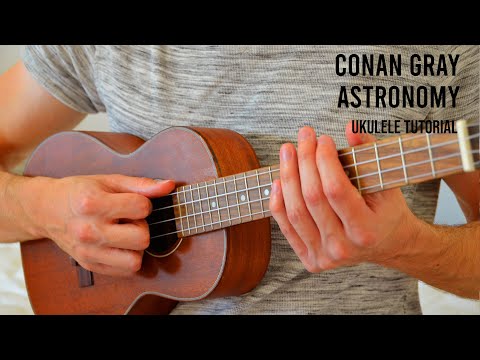 Conan Gray – Astronomy EASY Ukulele Tutorial With Chords / Lyrics