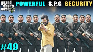 BUYING $50,000,000 POWERFUL S.P.G SECURITY 🔥🔥 | GTA 5 GAMEPLAY #49