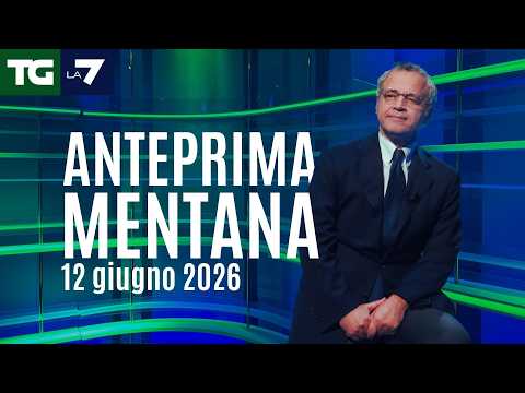 Video L'anteprima di Mentana del Tg La7 del 12 giugno 2026
