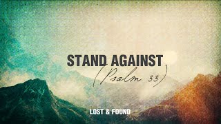LOST & FOUND - STAND AGAINST (PSALM 33) (Lyric Video)