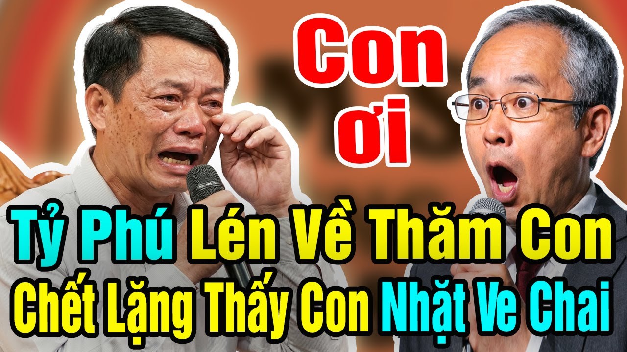 Tỷ Phú Lén Về Thăm Con,Chết Lặng Thấy Con Trai Nhặt Ve Chai Trong Túp Lều Nát