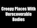 5 Creepy Places With Unrecoverable Bodies