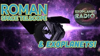 The Roman Space Telescope will Revolutionize our Understanding of Exoplanets | Exoplanet Radio ep 27