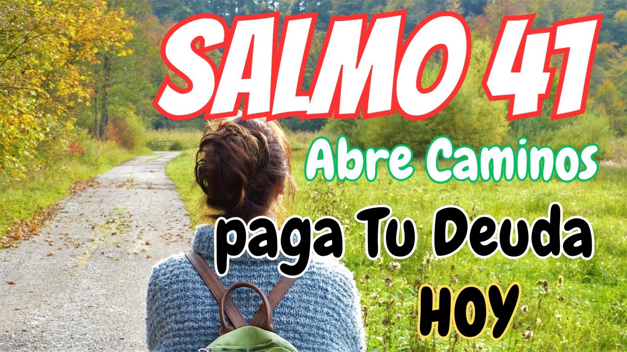 Salmo 41 Para Abrir tus Caminos y PAGAR TU DEUDA | Hazlo Hoy - YouTube