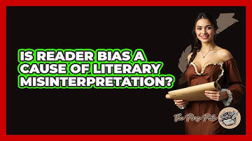 Is Reader Bias A Cause Of Literary Misinterpretation?