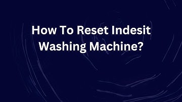 How To Reset Indesit Washing Machine?
