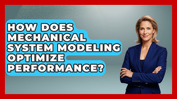 How Does Mechanical System Modeling Optimize Performance? - Mechanical Engineering Explained