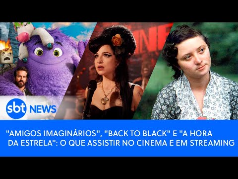 Video amigos-imaginarios-back-to-black-e-a-hora-da-estrela-o-que-assistir-no-cinema-e-em-streaming