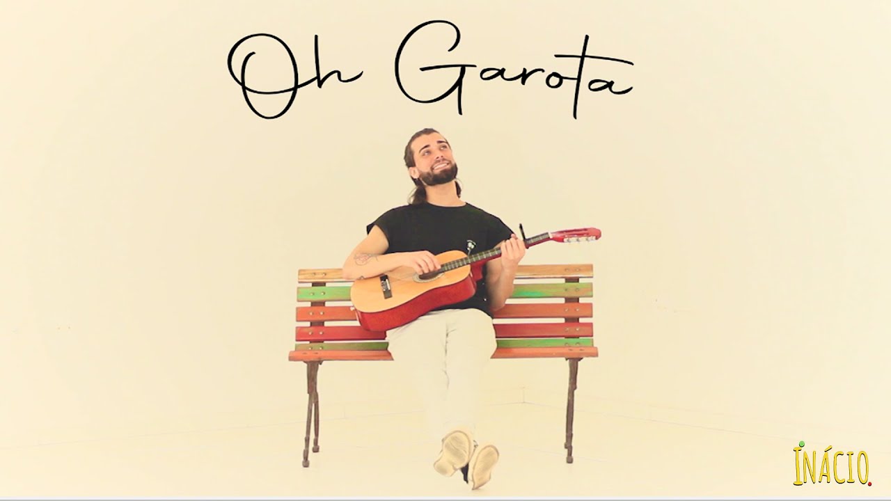 Inácio - Oh Garota (Official Music Video) - YouTube