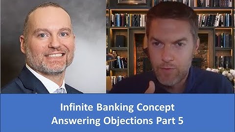 Infinite Banking Concept - Answering Objections Part 5