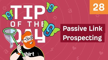 How to Passively Find Link Prospects [ToD 28]