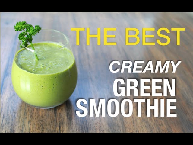 The Creamiest, Best Green Smoothie Recipe