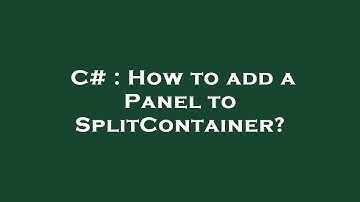 C# : How to add a Panel to SplitContainer?