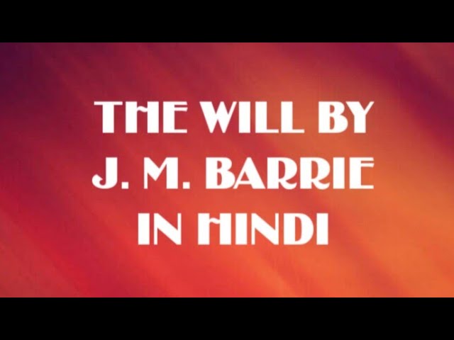 THE WILL BY J.M.BARRIE (ONE ACT PLAY) SUMMARY AND ANALYSIS IN HINDI  FOR B.A.ENG HONS M.A. UGC NET class=