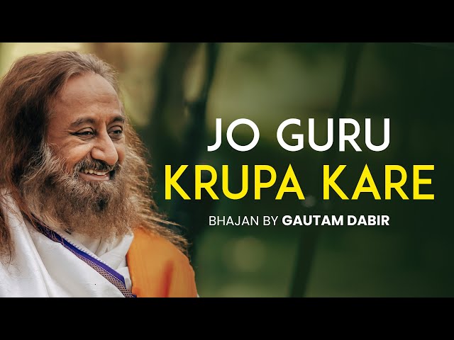 Jo Guru Krupa Kare | Bhajan by Gautam Dabir| Art of Living Bhajans class=