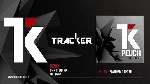 PEUCH - 01 - Platform 1 (intro) [THE TUBE EP - TRK07]
