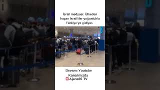 İsrail medyası: Ülkeden kaçan İsrailliler yoğunlukla Türkiye’ye gidiyor.