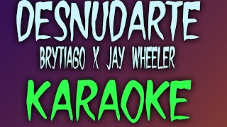 Desnudarte (Karaoke/Instrumental) - Brytiago x Jay Wheeler