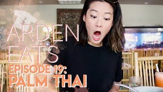 ARDEN EATS | Episode 19: Palm Thai (Los Angeles)