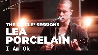 Video thumbnail of "Lea Porcelain - I Am Ok | The Circle° Sessions"