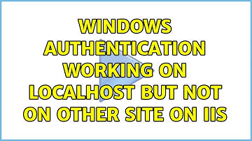 Windows Authentication working on localhost but not on other site on IIS