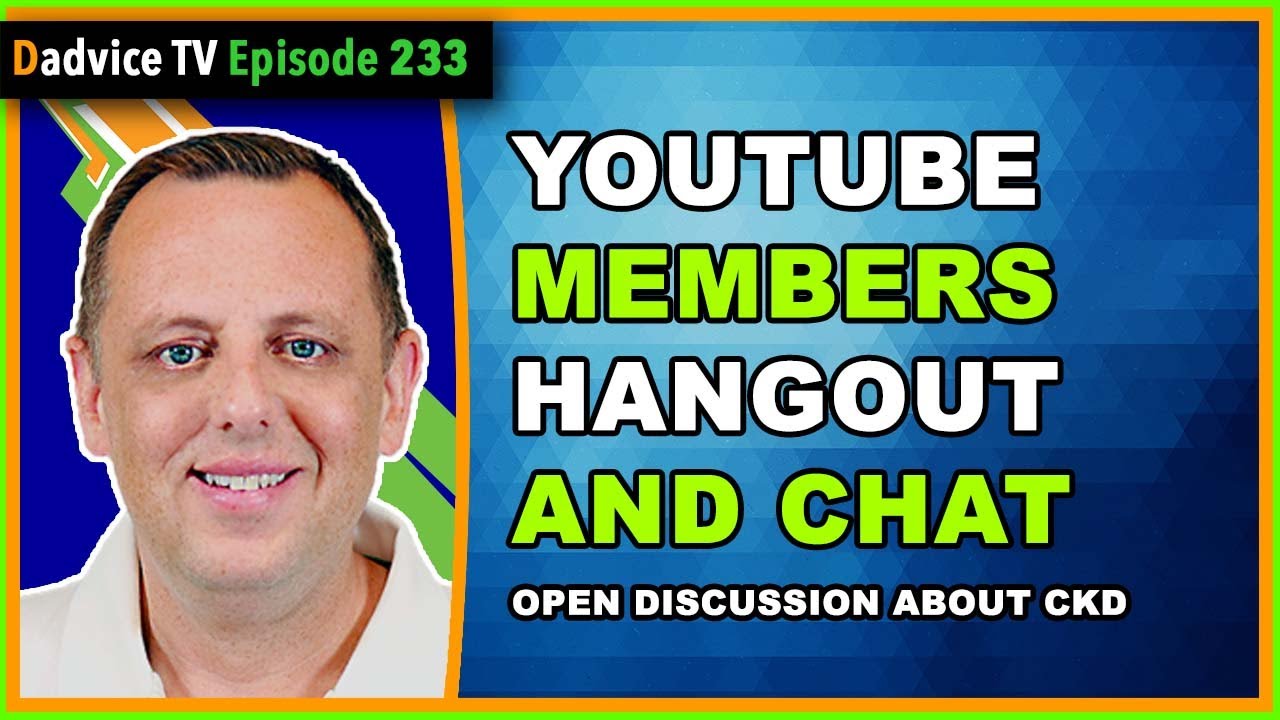 Dadvice TVDadvice TV Kidney Health Coach YouTube Members LIVE hangout