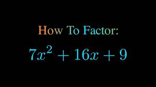 Factor 7x^2 + 16x + 9