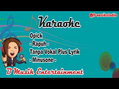 Opick - Rapuh - Karaoke Tanpa Vokal Plus Lyrik - Minusone - Opick - Rapuh - Karaoke Tanpa Vokal Plus Lyrik - Minusone -