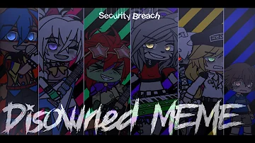 [] Disowned Meme [] Security Breach [] Gacha Fnaf [] Gacha Club [] FW []