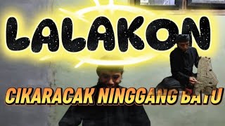 LALAKON !! CIKARACAK NINGGANG BATU, batu tangga ‼️