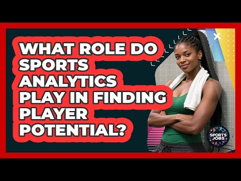 What Role Do Sports Analytics Play In Finding Player Potential? - Sports Jobs