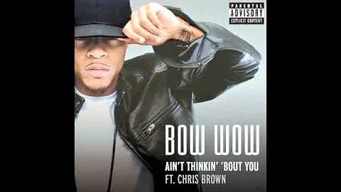 Bow Wow Ft. Chris Brown - Ain't Thinkin' 'Bout You (Extended Version)