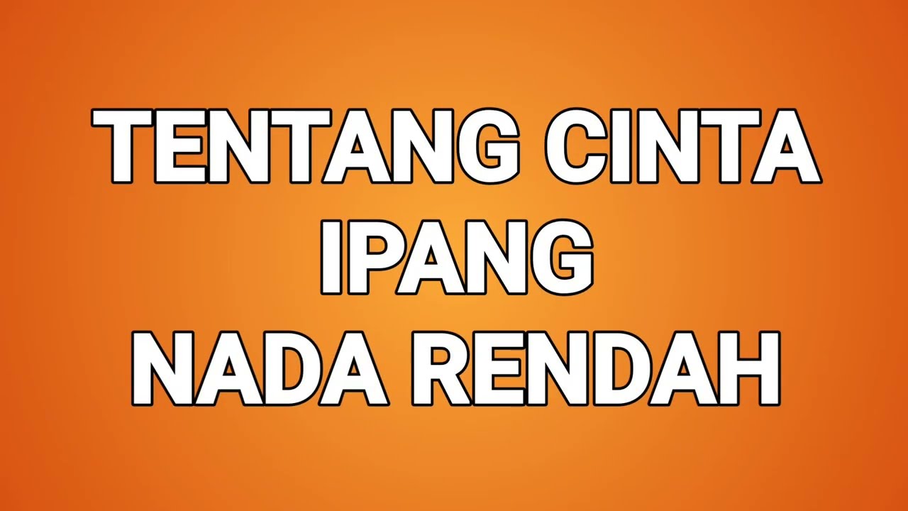 Karaoke - Tentang Cinta - Ipang - Nada Rendah