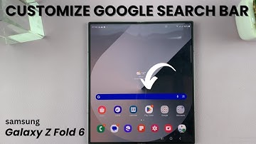 How To Customize Google Search Bar On Samsung Galaxy Z Fold 6