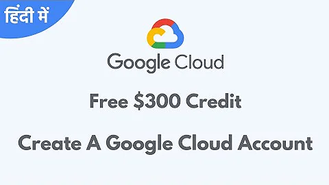 How to Create a Google Cloud Account Free | Get Free $300