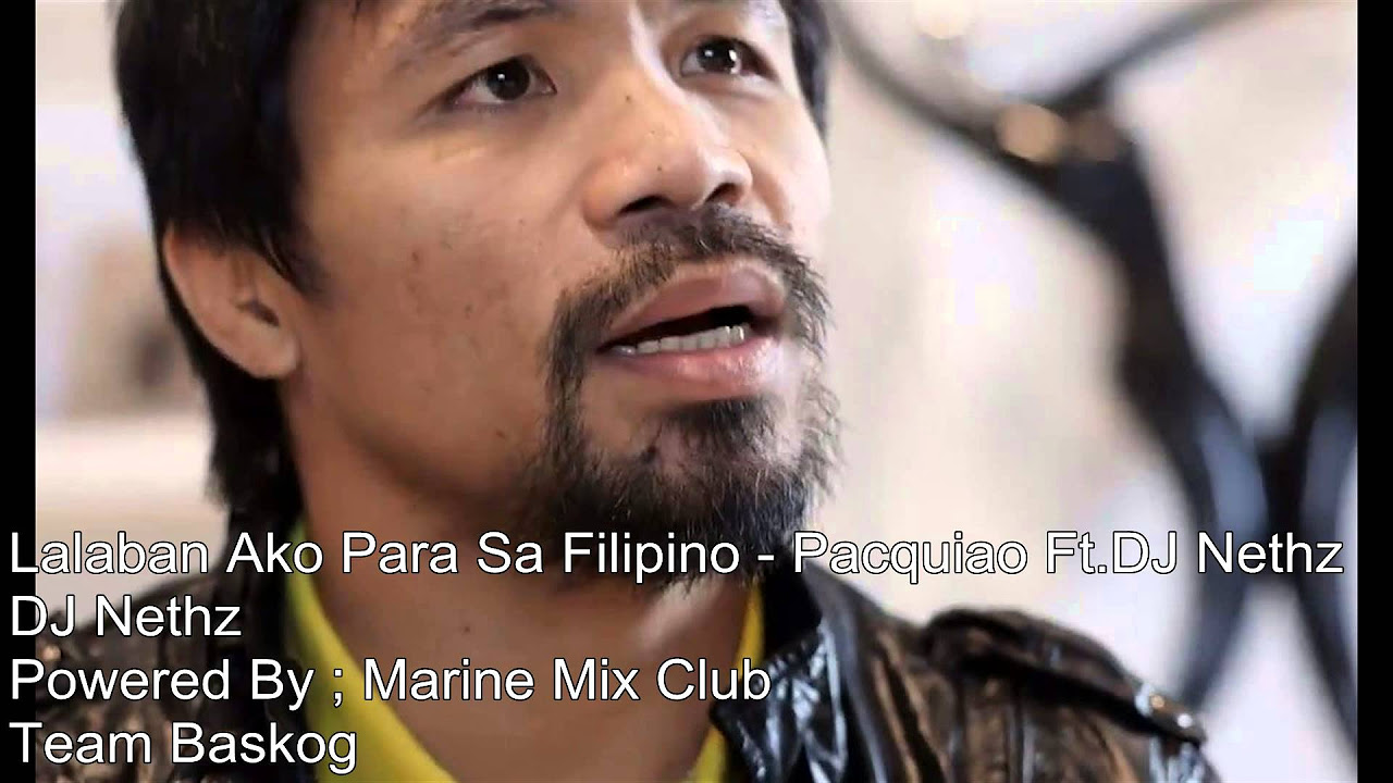 Manny Pacquiao   Lalaban ako Para Sa Filipino  Tekno Nethz Mix 