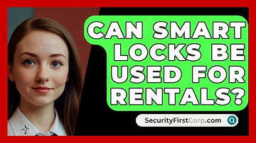 Can Smart Locks Be Used For Rentals? - SecurityFirstCorp.com