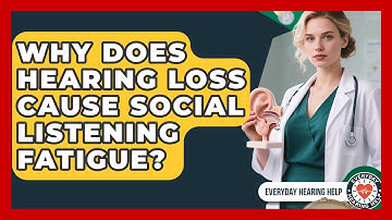 Why Does Hearing Loss Cause Social Listening Fatigue? - Everyday Hearing Help