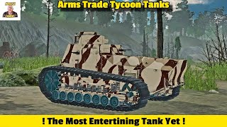 The Most Entertaining Tank Yet !  In Arms Trade Tanks Tycoon New Build