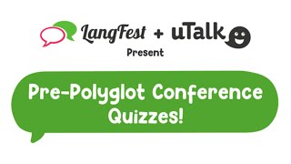 uTalk: Pre-Polyglot Conference Quiz 1 !