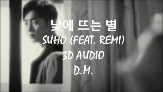 [3D audio] 낮에 뜨는 별 - SUHO (FEAT. REMI) [THE STAR OF THE UNIVERSE OST]