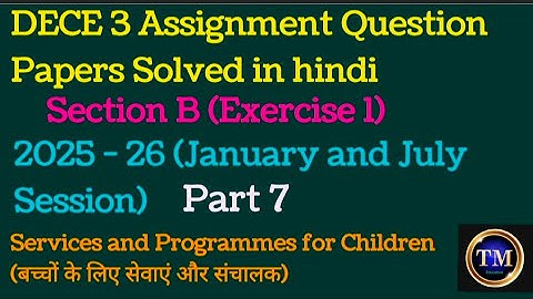 DECE 3 Assignment Question Papers Solved in hindi#Section B#2025 - 26#January&July Session)#Part 7